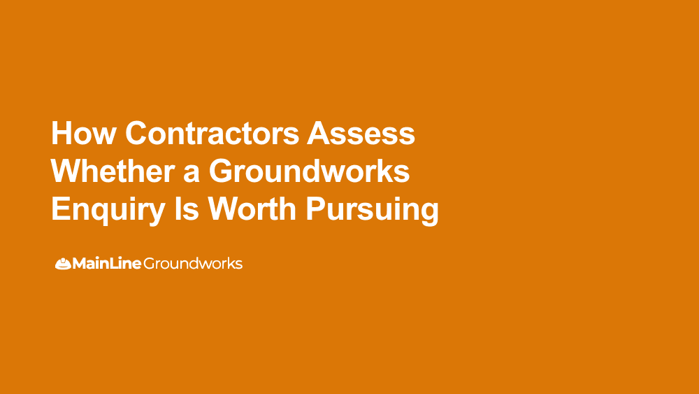 How contractors assess whether a groundworks enquiry is worth pursuing