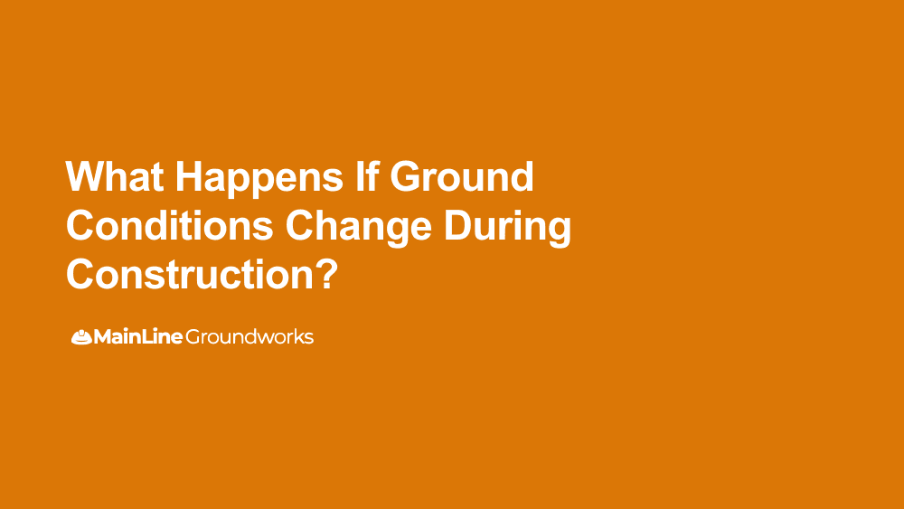 What happens if ground conditions change during construction