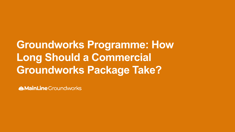 Groundworks programme: how long a commercial groundworks package should take