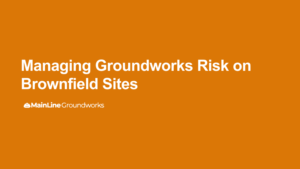 Managing groundworks risk on brownfield sites