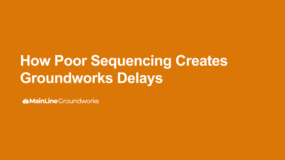 How poor sequencing creates groundworks delays