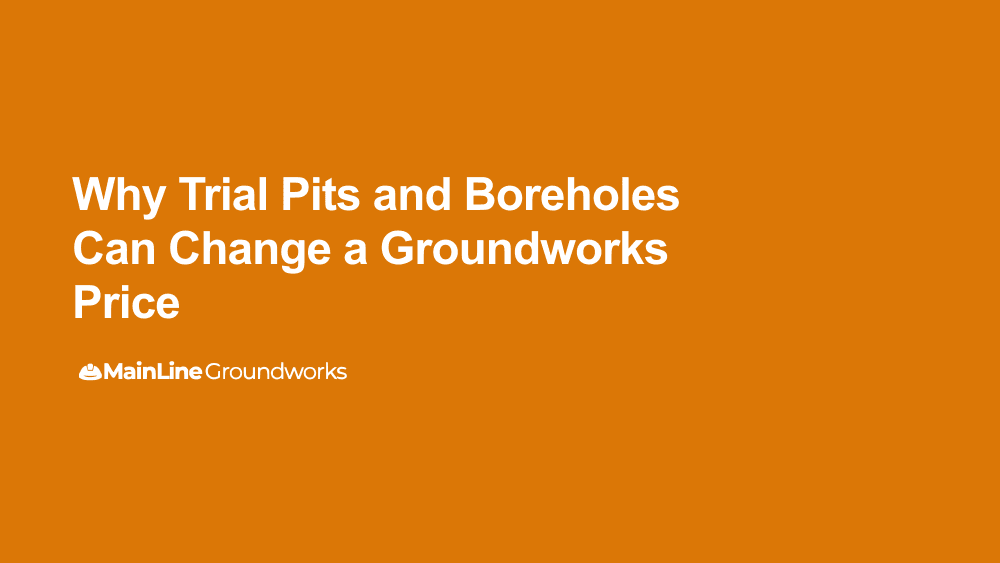 Why trial pits and boreholes can change a groundworks price